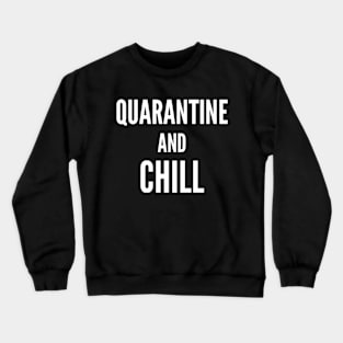 Quarantine and chill Crewneck Sweatshirt